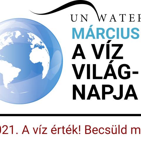 VÍZ VILÁGNAP 2021. - A VÍZ ÉRTÉK! BECSÜLD MEG!